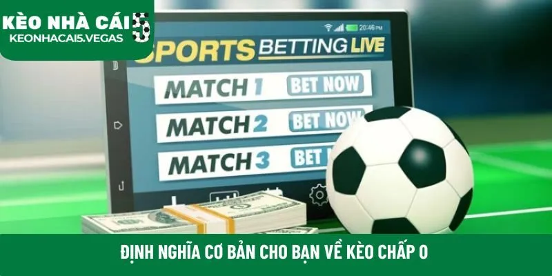 Định nghĩa cơ bản cho bạn về kèo chấp 0