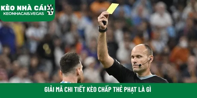 Giải mã chi tiết kèo chấp thẻ phạt là gì