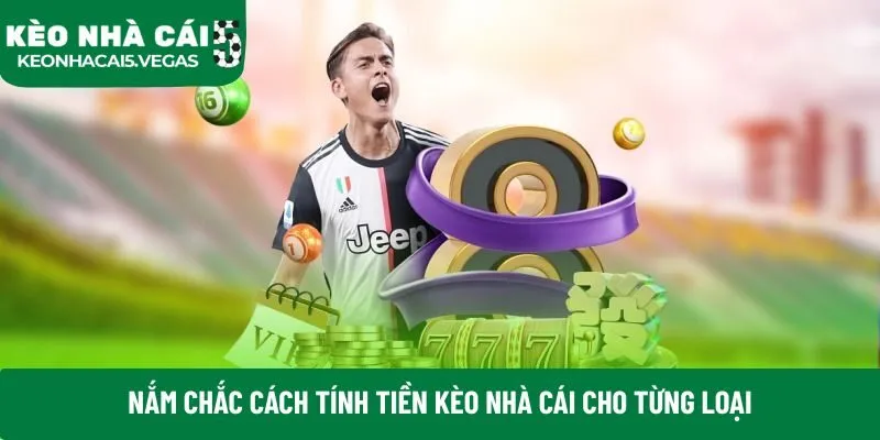 Nắm chắc cách tính tiền kèo nhà cái cho từng loại